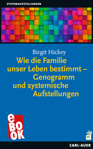 Buchcover Wie die Familie unser Leben bestimmt – Genogramm und systemische Aufstellungen | Birgit Hickey | EAN 9783849783952 | ISBN 3-8497-8395-2 | ISBN 978-3-8497-8395-2