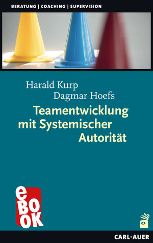 Buchcover Teamentwicklung mit Systemischer Autorität | Harald Kurp | EAN 9783849784379 | ISBN 3-8497-8437-1 | ISBN 978-3-8497-8437-9