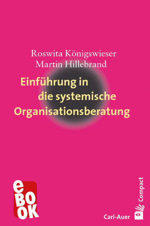 Buchcover Einführung in die systemische Organisationsberatung | Roswita Königswieser | EAN 9783849784416 | ISBN 3-8497-8441-X | ISBN 978-3-8497-8441-6