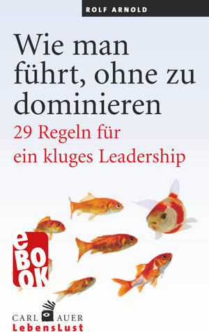 Buchcover Wie man führt, ohne zu dominieren | Rolf Arnold | EAN 9783849784508 | ISBN 3-8497-8450-9 | ISBN 978-3-8497-8450-8
