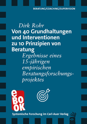 Buchcover Von 40 Grundhaltungen und Interventionen zu 10 Prinzipien von Beratung | Dirk Rohr | EAN 9783849790608 | ISBN 3-8497-9060-6 | ISBN 978-3-8497-9060-8
