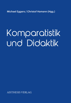 Buchcover Komparatistik und Didaktik  | EAN 9783849811648 | ISBN 3-8498-1164-6 | ISBN 978-3-8498-1164-8