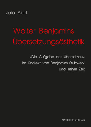 Buchcover Walter Benjamins Übersetzungsästhetik | Julia Abel | EAN 9783849814236 | ISBN 3-8498-1423-8 | ISBN 978-3-8498-1423-6