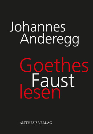 Buchcover Goethes Faust lesen | Johannes Anderegg | EAN 9783849816506 | ISBN 3-8498-1650-8 | ISBN 978-3-8498-1650-6
