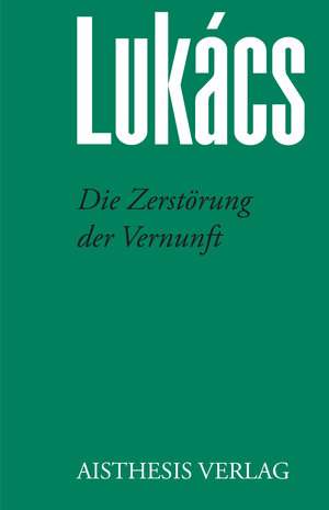 Buchcover Die Zerstörung der Vernunft | Georg Lukács | EAN 9783849816858 | ISBN 3-8498-1685-0 | ISBN 978-3-8498-1685-8