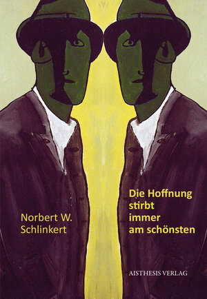 Buchcover Die Hoffnung stirbt immer am schönsten. | Norbert W. Schlinkert | EAN 9783849818425 | ISBN 3-8498-1842-X | ISBN 978-3-8498-1842-5