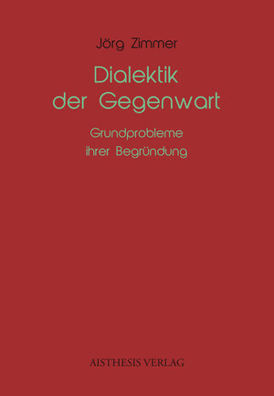 Buchcover Dialektik der Gegenwart | Jörg Zimmer | EAN 9783849819026 | ISBN 3-8498-1902-7 | ISBN 978-3-8498-1902-6