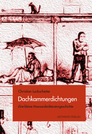 Buchcover Dachkammerdichtungen | Christian Luckscheiter | EAN 9783849819095 | ISBN 3-8498-1909-4 | ISBN 978-3-8498-1909-5