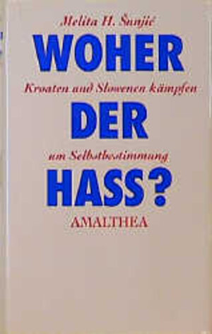 Woher der Hass?: Kroaten und Slowenen kämpfen um Selbstbestimmung