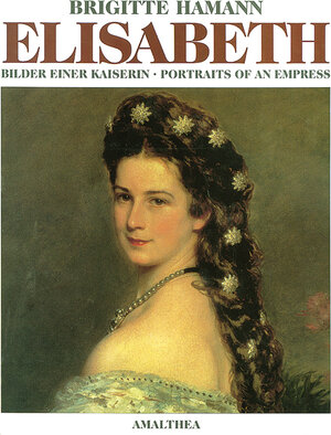 Elisabeth. Bilder einer Kaiserin. Portraits of an Empress