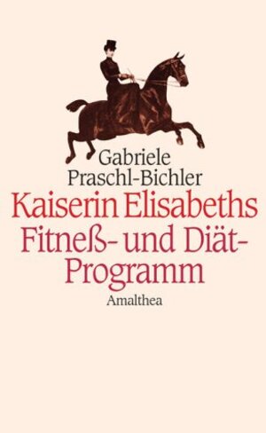 Kaiserin Elisabeths Fitneß- und Diätprogramm