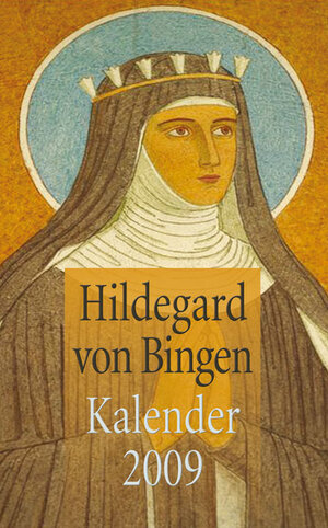 Buchcover Hildegard von Bingen Kalender 2009 | Ulrike Müller-Kaspar | EAN 9783850032278 | ISBN 3-85003-227-2 | ISBN 978-3-85003-227-8
