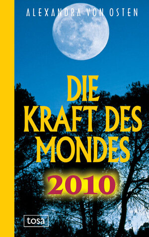 Buchcover Die Kraft des Mondes 2010 | Alexandra von Osten | EAN 9783850033589 | ISBN 3-85003-358-9 | ISBN 978-3-85003-358-9