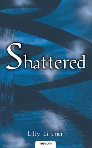 Buchcover Shattered | Lilly Lindner | EAN 9783850223287 | ISBN 3-85022-328-0 | ISBN 978-3-85022-328-7