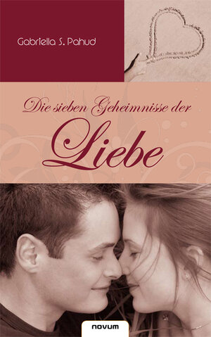 Buchcover Die sieben Geheimnisse der Liebe | Gabriella S. Pahud | EAN 9783850225274 | ISBN 3-85022-527-5 | ISBN 978-3-85022-527-4