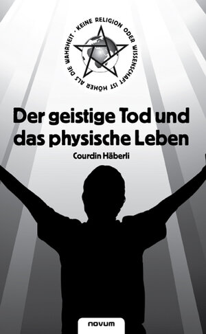 Buchcover Der geistige Tod und das physische Leben | Courdin Häberli | EAN 9783850225618 | ISBN 3-85022-561-5 | ISBN 978-3-85022-561-8