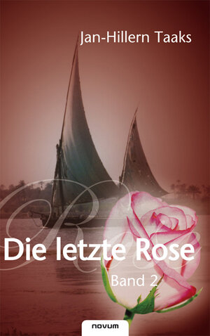 Buchcover Die letzte Rose - Band 2 | Jan-Hillern Taaks | EAN 9783850225939 | ISBN 3-85022-593-3 | ISBN 978-3-85022-593-9