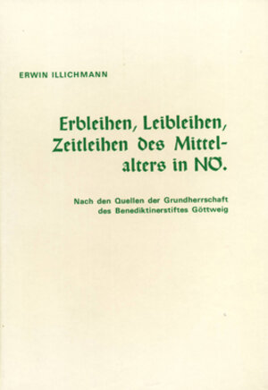Buchcover Erbleihen, Leibleihen, Zeitleihen des Mittelalters in Niederösterreich | Erwin Illichmann | EAN 9783850280136 | ISBN 3-85028-013-6 | ISBN 978-3-85028-013-6
