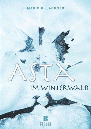 Buchcover Asta im Winterwald | Mario R. Lackner | EAN 9783850285353 | ISBN 3-85028-535-9 | ISBN 978-3-85028-535-3