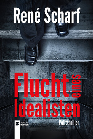 Buchcover Flucht eines Idealisten | René Scharf | EAN 9783850286909 | ISBN 3-85028-690-8 | ISBN 978-3-85028-690-9