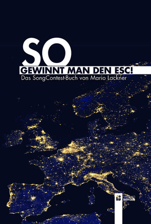 Buchcover So gewinnt man den ESC! | Mario R. Lackner | EAN 9783850287593 | ISBN 3-85028-759-9 | ISBN 978-3-85028-759-3