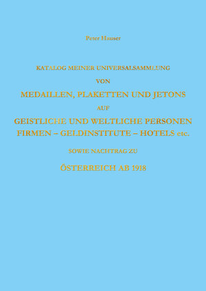 Buchcover Katalog meiner Universalsammlung v. Medaillen, Plaketten u. Jetons | Peter Hauser | EAN 9783850289207 | ISBN 3-85028-920-6 | ISBN 978-3-85028-920-7