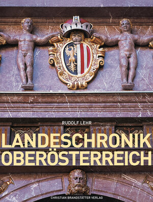 Buchcover Landeschronik Oberösterreich | Rudolf Lehr | EAN 9783850332309 | ISBN 3-85033-230-6 | ISBN 978-3-85033-230-9