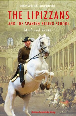 Buchcover The Lipizzans and the Spanish Riding School | Barbara Sternthal | EAN 9783850334242 | ISBN 3-85033-424-4 | ISBN 978-3-85033-424-2
