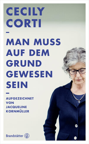 Buchcover Man muss auf dem Grund gewesen sein | Cecily Corti | EAN 9783850339537 | ISBN 3-85033-953-X | ISBN 978-3-85033-953-7