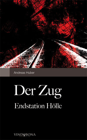 Buchcover Der Zug | Andreas Huber | EAN 9783850403283 | ISBN 3-85040-328-9 | ISBN 978-3-85040-328-3
