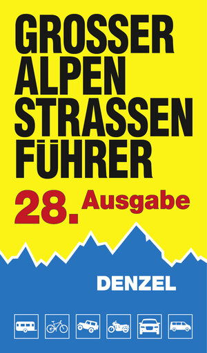 Buchcover Großer Alpenstraßenführer, 28. Ausgabe | Harald Denzel | EAN 9783850477796 | ISBN 3-85047-779-7 | ISBN 978-3-85047-779-6