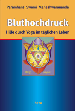 Buchcover Bluthochdruck Hilfe durch Yoga im täglichen Leben | Paramhans Swami Maheshwarananda | EAN 9783850521567 | ISBN 3-85052-156-7 | ISBN 978-3-85052-156-7