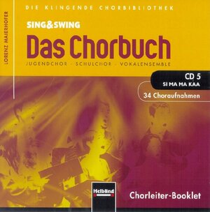 Buchcover Sing & Swing - Das Chorbuch. CD 5 "Si ma ma kaa". 32 Choraufnahmen  | EAN 9783850614238 | ISBN 3-85061-423-9 | ISBN 978-3-85061-423-8