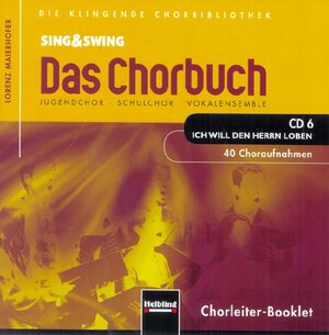 Buchcover Sing & Swing - Das Chorbuch. CD 6 "Ich will den Herrn loben". 40 Choraufnahmen  | EAN 9783850614245 | ISBN 3-85061-424-7 | ISBN 978-3-85061-424-5