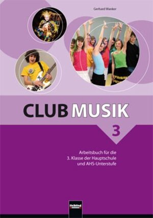 Buchcover Club Musik 3 Arbeitsbuch - Ausg. Österreich | Gerhard Wanker | EAN 9783850615242 | ISBN 3-85061-524-3 | ISBN 978-3-85061-524-2
