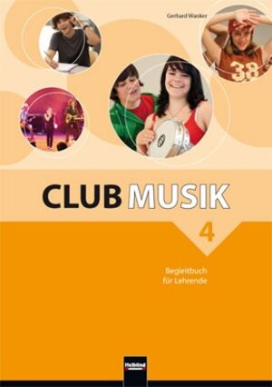 Buchcover Club Musik 4, Begleitbuch für Lehrende - Ausg. Österreich | Gerhard Wanker | EAN 9783850615303 | ISBN 3-85061-530-8 | ISBN 978-3-85061-530-3