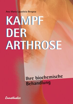 Kampf der Arthrose: Eine erfolgreiche Behandlungsmethode nach der neuesten Erkenntnis der Biochemie