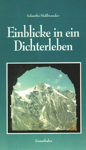 Buchcover Einblicke in ein Dichterleben | Jolanthe Haßlwander | EAN 9783850682497 | ISBN 3-85068-249-8 | ISBN 978-3-85068-249-7