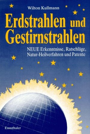 Buchcover Erdstrahlen und Gestirnstrahlen | Wilton Kullmann | EAN 9783850682701 | ISBN 3-85068-270-6 | ISBN 978-3-85068-270-1