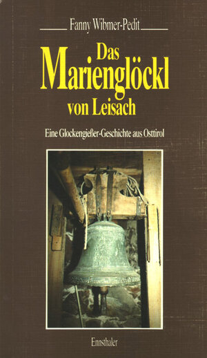 Buchcover Das Marienglöckl von Leisach | Fanny Wibmer-Pedit | EAN 9783850683807 | ISBN 3-85068-380-X | ISBN 978-3-85068-380-7