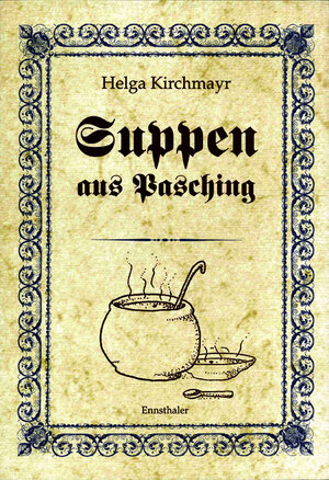 Buchcover Suppen aus Pasching | Helga Kirchmayr | EAN 9783850684248 | ISBN 3-85068-424-5 | ISBN 978-3-85068-424-8