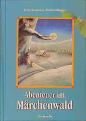 Buchcover Abenteuer im Märchenwald | Franz Braumann | EAN 9783850684705 | ISBN 3-85068-470-9 | ISBN 978-3-85068-470-5