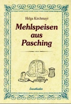Buchcover Mehlspeisen aus Pasching | Helga Kirchmayr | EAN 9783850685467 | ISBN 3-85068-546-2 | ISBN 978-3-85068-546-7