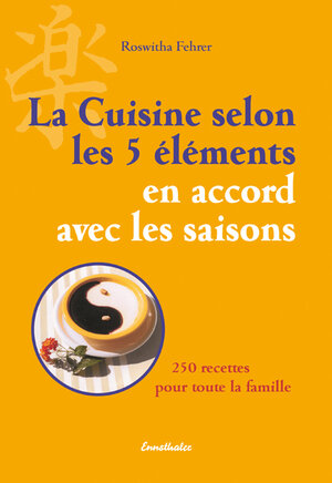 Buchcover La Cuisine selon les 5 éléments en accord avec les saisons | Roswitha Fehrer | EAN 9783850687751 | ISBN 3-85068-775-9 | ISBN 978-3-85068-775-1