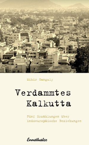 Buchcover Verdammtes Kalkutta | Mihir Ganguly | EAN 9783850688222 | ISBN 3-85068-822-4 | ISBN 978-3-85068-822-2