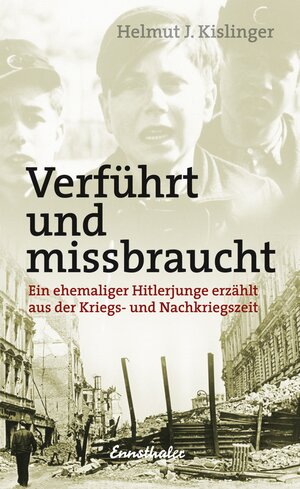 Buchcover Verführt und missbraucht | Helmut J. Kislinger | EAN 9783850688277 | ISBN 3-85068-827-5 | ISBN 978-3-85068-827-7