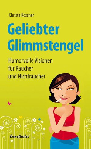 Buchcover Geliebter Glimmstengel | Christa Kössner | EAN 9783850688321 | ISBN 3-85068-832-1 | ISBN 978-3-85068-832-1