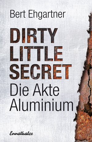 Buchcover Dirty little secret - Die Akte Aluminium | Bert Ehgartner | EAN 9783850688949 | ISBN 3-85068-894-1 | ISBN 978-3-85068-894-9