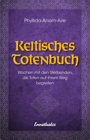 Buchcover Keltisches Totenbuch | Phyllida Anam-Aire | EAN 9783850689977 | ISBN 3-85068-997-2 | ISBN 978-3-85068-997-7