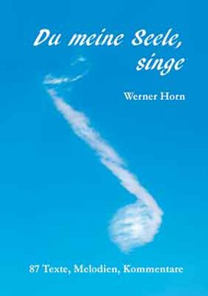 Buchcover Du meine Seele, singe | Werner Horn | EAN 9783850733151 | ISBN 3-85073-315-7 | ISBN 978-3-85073-315-1